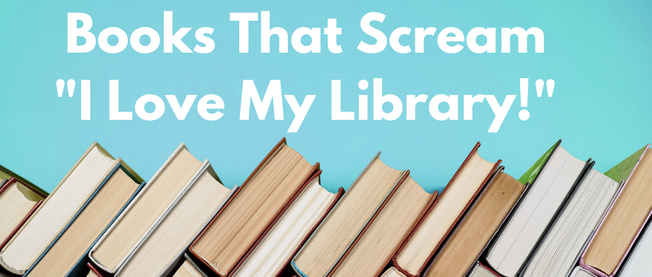 Banner that says "Books That Scream I Love My Library"