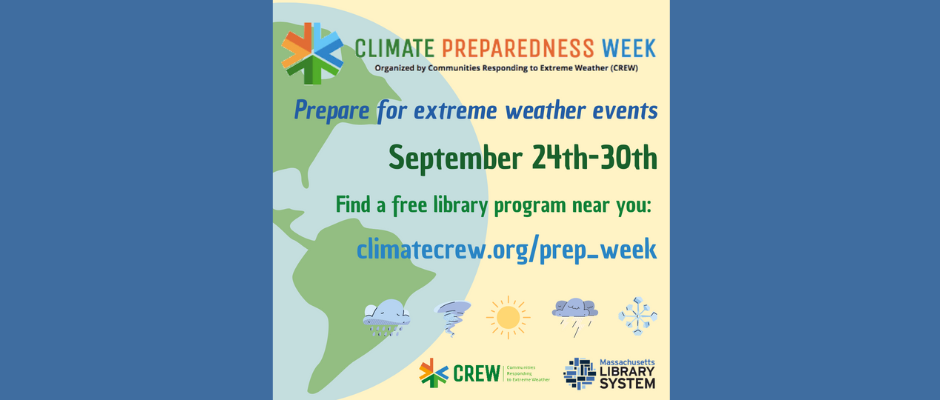 Climate Preparedness Week Prepare for Extreme Weather. Find a free library program near you Sept. 24-30