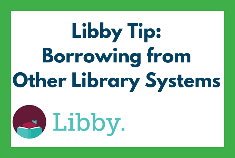 Libby Tip: Borrowing From Other Library Systems