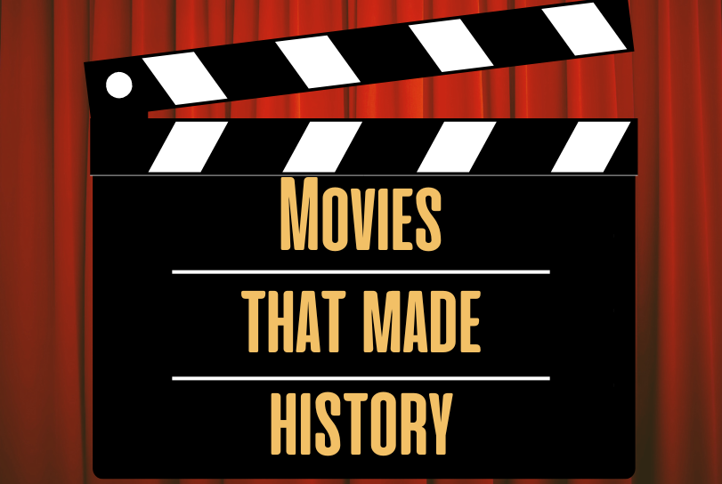 Movies that made History